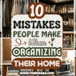 10 Mistakes People Make When Organizing Their Home (and What to Do Instead)