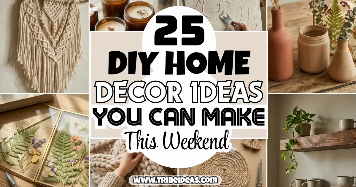 25 DIY Home Decor Ideas You Can Make This Weekend