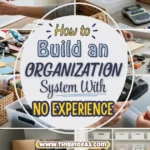 How to Build an Organization System With No Experience